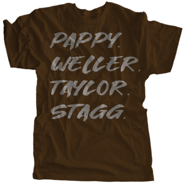 Bourbon Legends T-Shirt | Pappy. Weller. Taylor. Stagg. Bourbon Legends T-Shirt | Pappy. Weller. Taylor. Stagg.