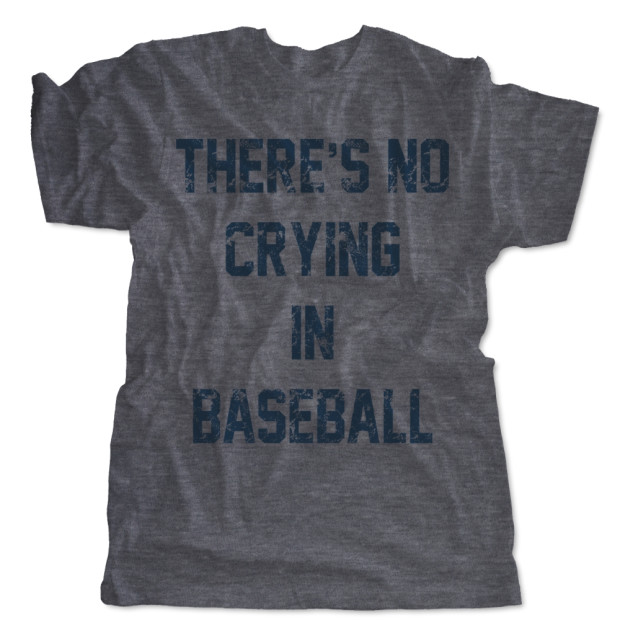 There's No Crying In Baseball