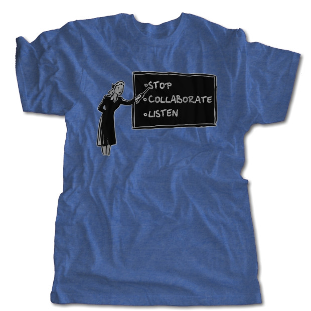 Stop. Collaborate. Listen T-Shirt
