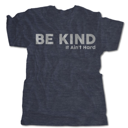 Be Kind (It Ain't Hard) T-Shirt