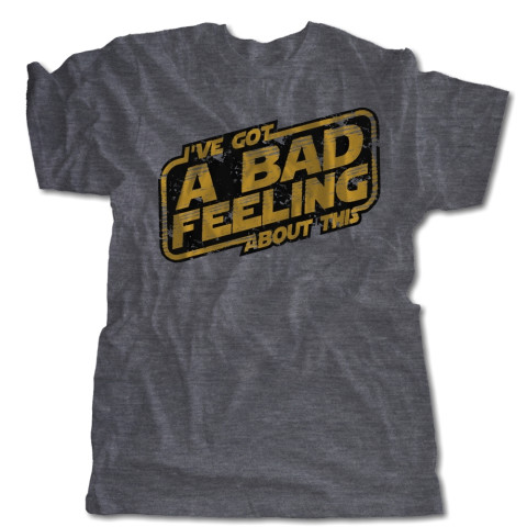 I've Got a Bad Feeling T-Shirt