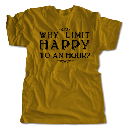 Why Limit Happy To An Hour T-Shirt