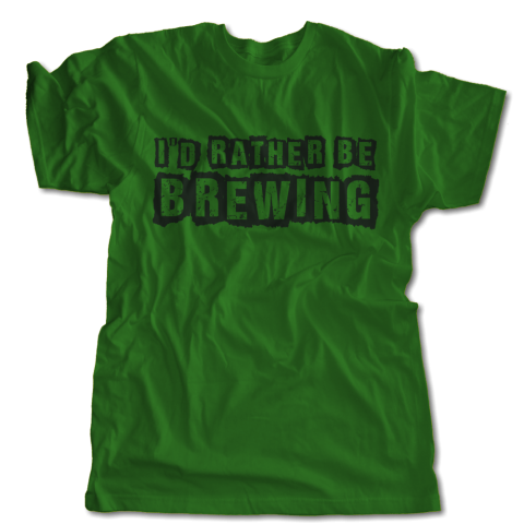 I'd Rather Be Brewing T-Shirt