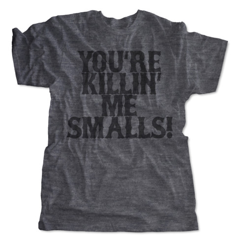 You're Killin' Me Smalls