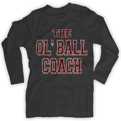 The Ol' Ball Coach Long-Sleeve T-Shirt
