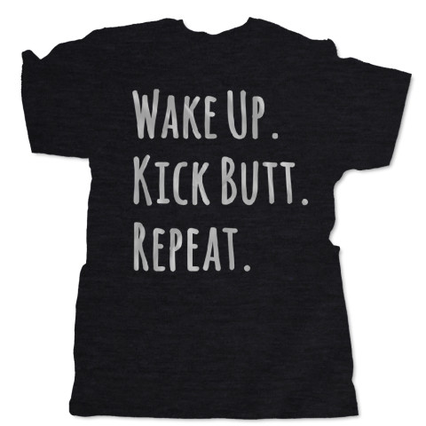 Wake Up. Kick Butt. Repeat.