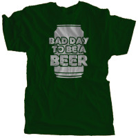 Bad Day To Be A Beer | Multiple Colors