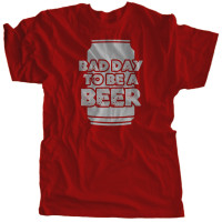 Bad Day To Be A Beer | Multiple Colors