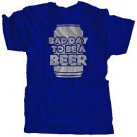 Bad Day To Be A Beer | Multiple Colors
