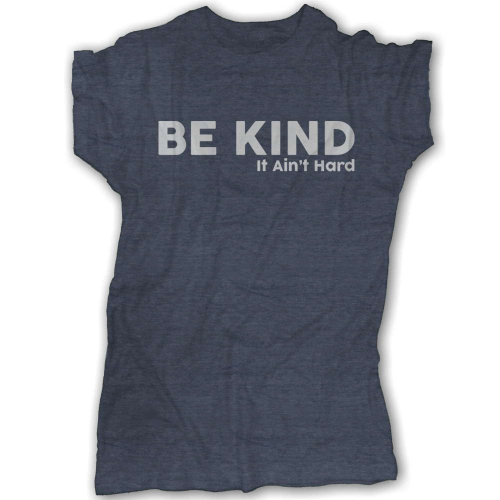 Be Kind (It Ain't Hard) T-Shirt