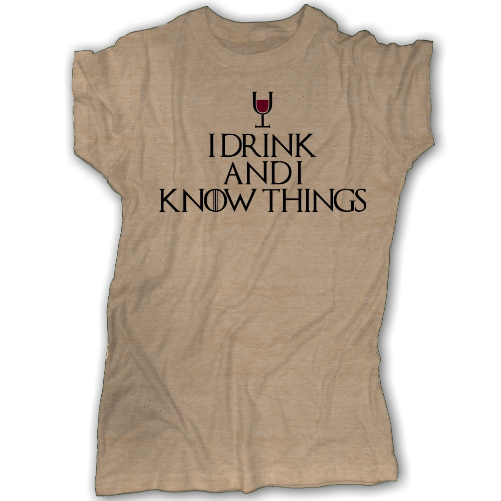 I Drink And I Know Things