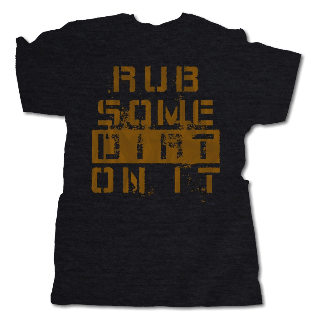 Rub Some Dirt On It T-Shirt